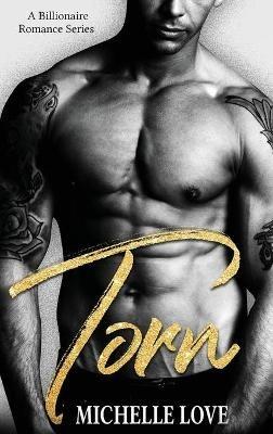 Torn: A Billionaire Romance Series - Michelle Love - cover