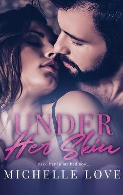 Under Her Skin: A Bad Boy Billionaire Romance - Michelle Love - cover