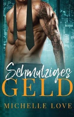 Schmutziges Geld: Ein Milliardär Liebesroman - Michelle L - cover