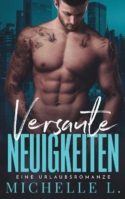 Versaute Neuigkeiten: Ein Enemies To Lovers - Liebesroman - Michelle L - cover