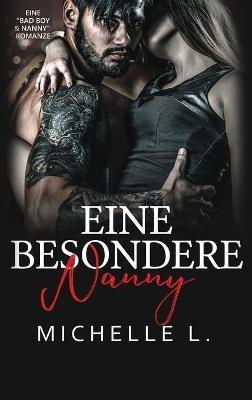 Eine Besondere Nanny: Eine Bad Boy & Nanny Romanze - Michelle L - cover