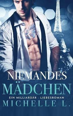 Niemandes Mädchen: Ein Milliardär - Liebesromane - Michelle L - cover