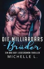 Die Milliardärs-Brüder: Ein Bad Boy Liebesroman-Thriller