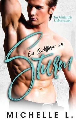 Ein Leuchtturm im Sturm: Ein-Milliardär-Liebesroman - Michelle L - cover