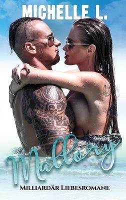 Mallory: Milliardärs Liebesromane - Michelle L - cover
