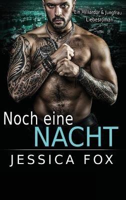 Noch eine Nacht: Ein Milliardärs & Jungfrau Liebesroman - Jessica Fox - cover