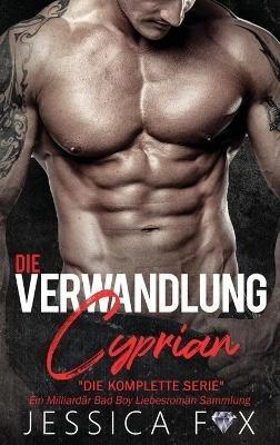 Die Verwandlung des Cyprian: Ein Milliardär Bad Boy Liebesroman Sammlung - Jessica Fox,Jessica F - cover