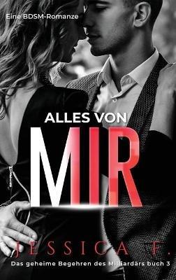 Alles von mir: Eine BDSM-Romanze - Jessica F - cover