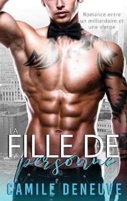 La Fille de personne: Romance de Milliardaire - Camile Deneuve - cover