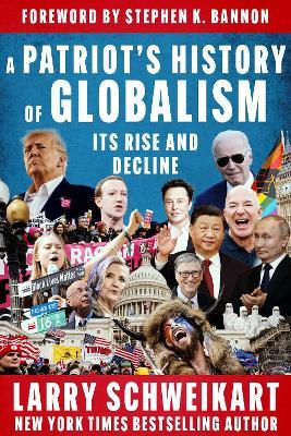A Patriot's History of Globalism: Its Rise and Decline - Larry Schweikart - cover