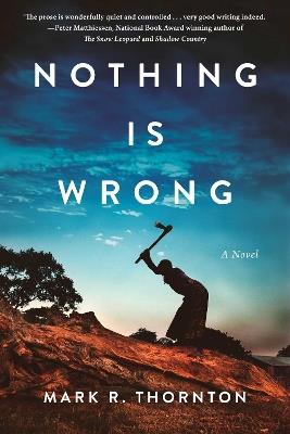 Nothing Is Wrong: A Novel - Mark R. Thornton - cover