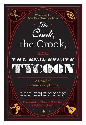 The Cook, the Crook, and the Real Estate Tycoon: A Novel of Contemporary China - Liu Zhenyun - cover