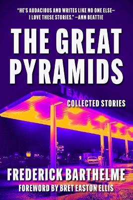 Great Pyramids: Collected Stories - Frederick Barthelme - cover