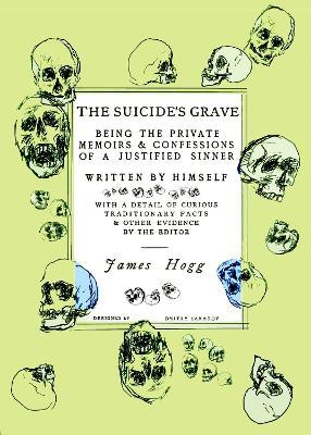 The Suicide's Grave: Being the Private Memoirs & Confessions of a Justified Sinner: Designed by Dmitry Samarov - James Hogg - cover