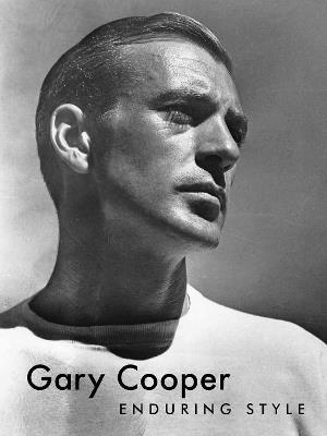 Gary Cooper: Enduring Style - Bruce G. Boyer - cover