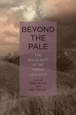 Beyond the Pale: The Holocaust in the North Caucasus