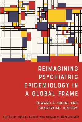 Reimagining Psychiatric Epidemiology in a Global Frame: Toward a Social and Conceptual History - cover