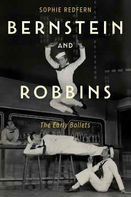 Bernstein and Robbins: The Early Ballets - Sophie Redfern - cover