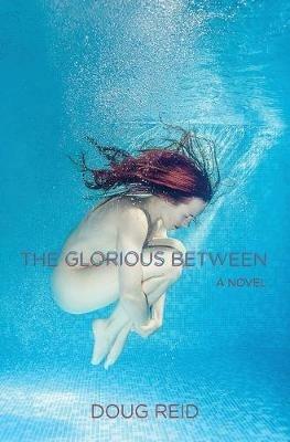 The Glorious Between - Doug Reid - cover