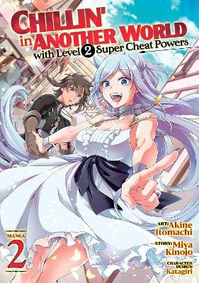 Chillin' in Another World with Level 2 Super Cheat Powers (Manga) Vol. 2 - Miya Kinojo - cover