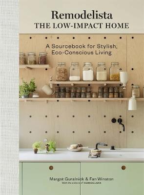 Remodelista: The Low-Impact Home: A Sourcebook for Stylish, Eco-Conscious Living - Fan Winston,Margot Guralnick - cover