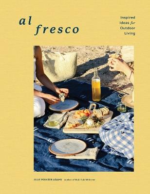 Al Fresco: Inspired Ideas for Outdoor Living - Julie Pointer Adams - cover