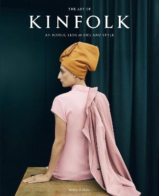 The Art of Kinfolk: An Iconic Lens on Life and Style - John Burns - cover