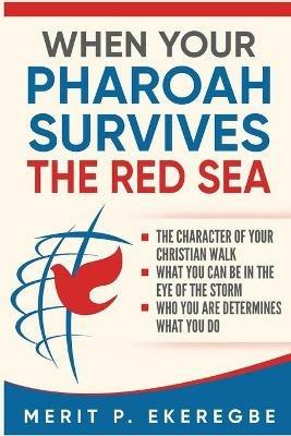 When Your Pharoah Survives the Red Sea - Merit P Ekeregbe - cover