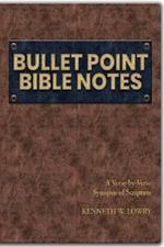 Bullet Point Bible Notes: A Verse-by-verse Synopsis of Scripture