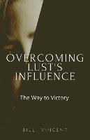 Overcoming Lust's Influence: The Way to Victory - Bill Vincent - cover