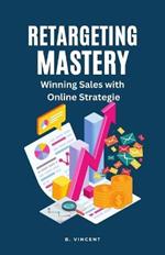 Retargeting Mastery: Winning Sales with Online Strategies