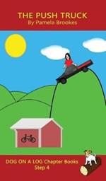 The Push Truck Chapter Book: Sound-Out Phonics Books Help Developing Readers, including Students with Dyslexia, Learn to Read (Step 4 in a Systematic Series of Decodable Books)