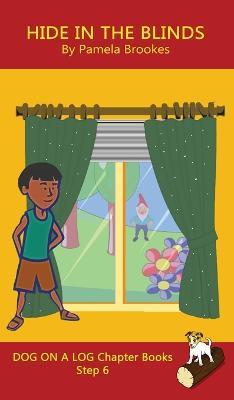 Hide In The Blinds Chapter Book: Sound-Out Phonics Books Help Developing Readers, including Students with Dyslexia, Learn to Read (Step 6 in a Systematic Series of Decodable Books) - Pamela Brookes - cover