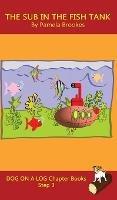 The Sub In The Fish Tank Chapter Book: Sound-Out Phonics Books Help Developing Readers, including Students with Dyslexia, Learn to Read (Step 3 in a Systematic Series of Decodable Books) - Pamela Brookes - cover