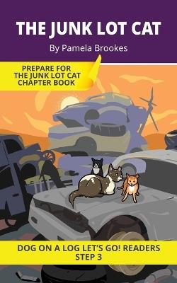 The Junk Lot Cat: Short Decodable Books Prepare Students for Reading DOG ON A LOG Decodable Chapter Books. For Beginning Readers and Students with Dyslexia. (Step 3--ng, -nk) - Pamela Brookes - cover