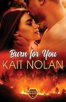 Burn For You