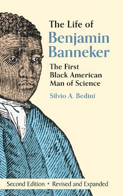 The Life of Benjamin Banneker: The First African-American Man of Science - Silvio A Bedini - cover