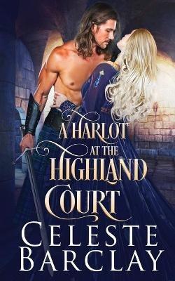 A Harlot at the Highland Court - Celeste Barclay - cover