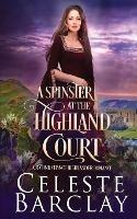 A Spinster at the Highland Court - Celeste Barclay - cover