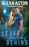Leave Yesterday Behind - Alexa Aston - cover