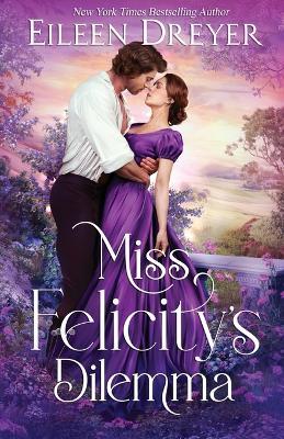 Miss Felicity's Dilemma - Eileen Dreyer - cover
