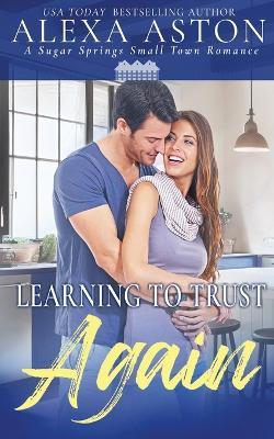 Learning to Trust Again - Alexa Aston - cover