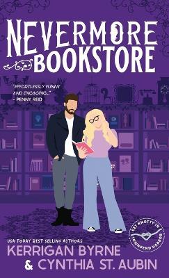 Nevermore Bookstore: A Hot, Kink-Positive, Morally Gray, Grumpy-Sunshine Romcom - Kerrigan Byrne,Cynthia St Aubin - cover