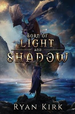 Born of Light and Shadow - Ryan Kirk - cover