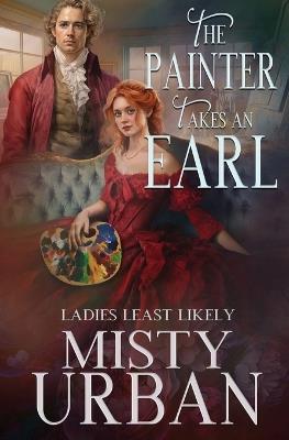 The Painter Takes an Earl - Misty Urban - cover