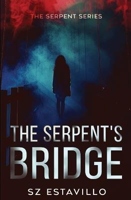 The Serpent's Bridge - S Z Estavillo - cover