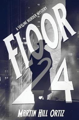 Floor 24 - Martin Hill Ortiz - cover