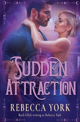 Sudden Attraction - Rebecca York - cover