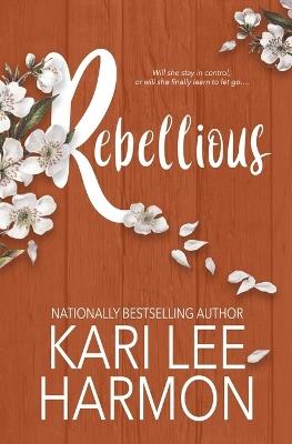 Rebellious - Kari Lee Harmon - cover