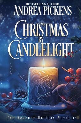 Christmas By Candlelight: Two Regency Holiday novellas - Andrea Pickens - cover